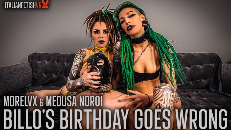 Billo's Birthday Goes Wrong Medusa Noroi, MoreLVX ItalianFetishVR vr porn video