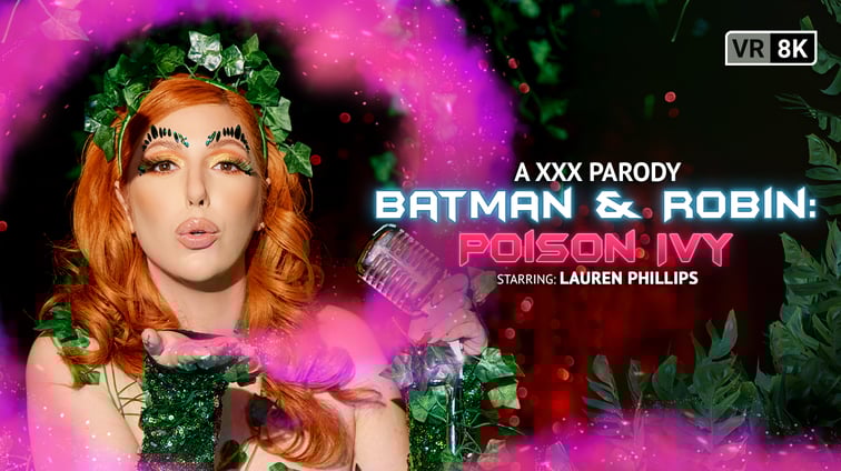 Batman & Robin: Poison Ivy (A XXX Parody) Lauren Phillips VR Conk vr porn video