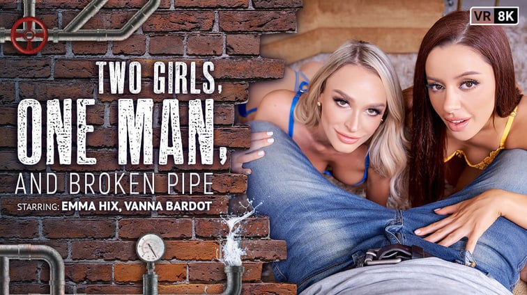 Two Girls, One Man, and Broken Pipe Emma Hix, Vanna Bardot VR Bangers vr porn video