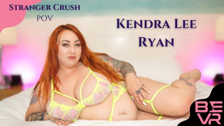 Stranger Crush Kendra Lee Ryan BlushErotica vr porn video