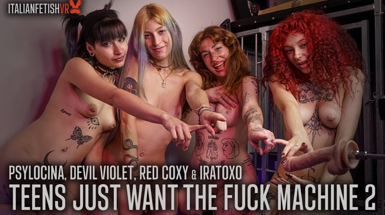 Teens Just Want The Fuck Machine 2 Devil Violet, Iratoxo, Psylocina ItalianFetishVR vr porn video