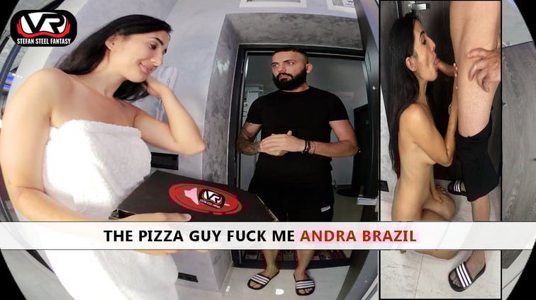 The Pizza Guy Fuck Me Andra Brazil Andra Brazil Stefan Steel Fantasy vr porn video