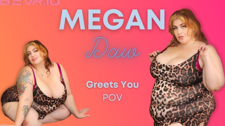 Megan Daw Greets You Megan Daw BlushErotica vr porn video