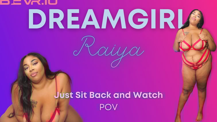 Just Sit Back and Watch Dreamgirl Raya BlushErotica vr porn video