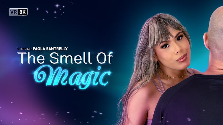 [Trans] The Smell Of Magic Paola Santrelly VRB Trans vr porn video