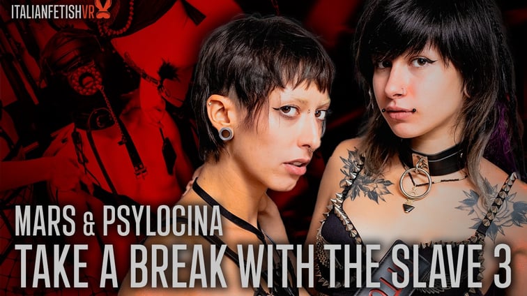 Take a Break With The Slave 3 MARS, Psylocina ItalianFetishVR vr porn video
