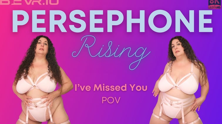 I've Missed You Persephone Rising BlushErotica vr porn video