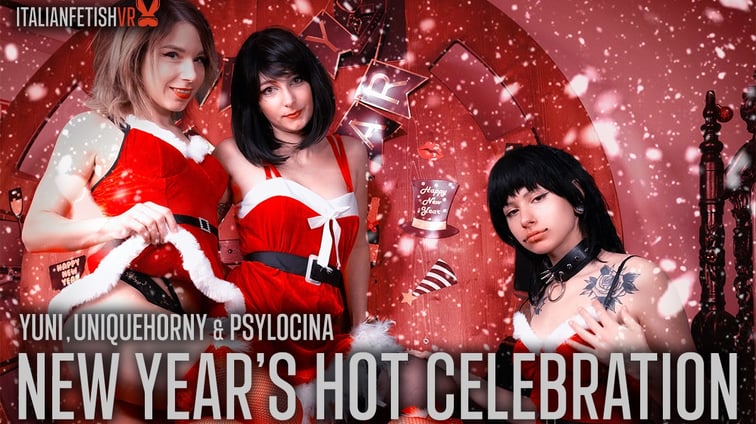 New Year's Hot Celebration Psylocina, Uniquehorny, Yuni ItalianFetishVR vr porn video