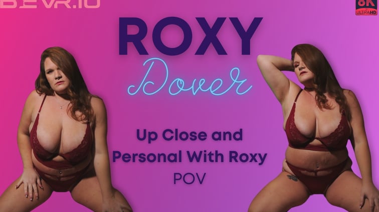 Up Close and Personal With Roxy Roxy Dover BlushErotica vr porn video