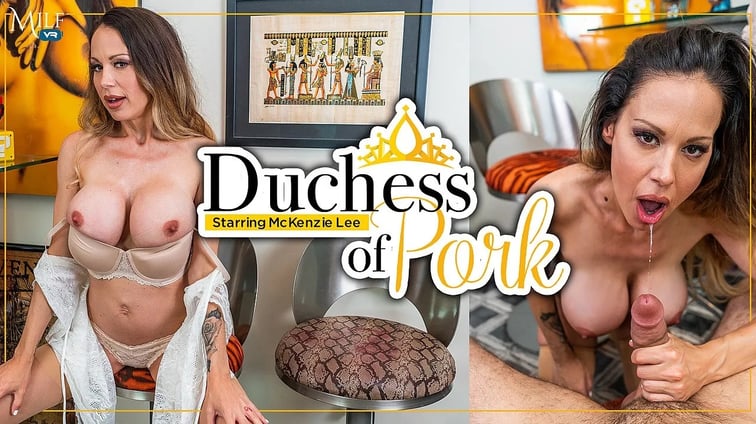Duchess Of Pork - Digitally Remastered McKenzie Lee MILFVR vr porn video