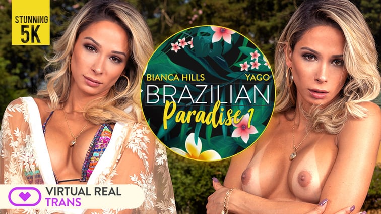 [Trans] Brazilian Paradise I Bianca Hills Bianca Hills VirtualRealTrans vr porn video