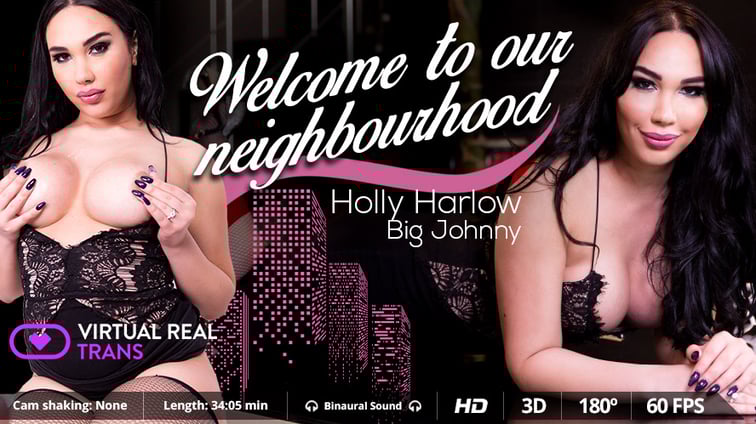 [Trans] Welcome To Our Neighbourhood Big Johnny Holly Harlow VirtualRealTrans vr porn video