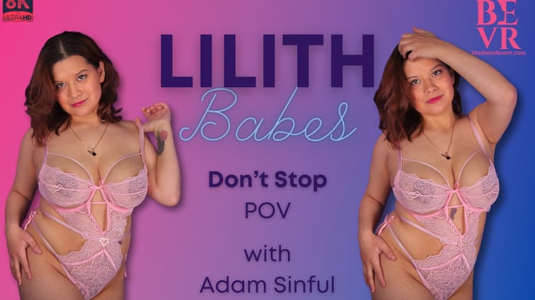 Lilith Babes Don't Stop Pov Lilith Babes BlushErotica vr porn video