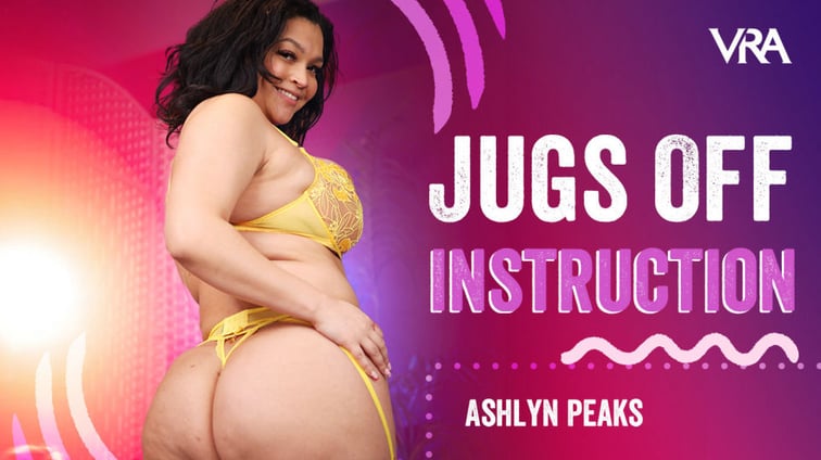 Jugs Off Instruction Ashlyn Peaks VRAllure vr porn video