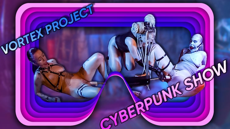 Vortex Project: CYBER PUNK. Double Fucking Machine Vortex Project Dreamcam vr porn video