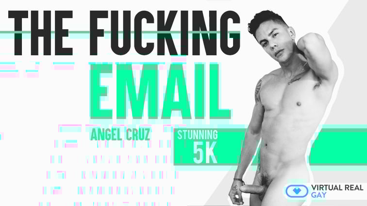 [Gay] The Fucking Email Angel Cruz Angel Cruz VirtualRealGay vr porn video
