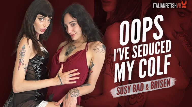 Oops, I've seduced my Colf Brisen LeStrange, Susy Bad ItalianFetishVR vr porn video