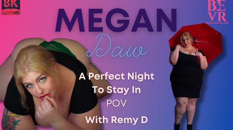 A Perfect Night To Stay In Pov Megan Daw BlushErotica vr porn video
