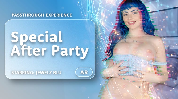 Special After Party [Passthrough] Jewelz Blu AR Porn vr porn video