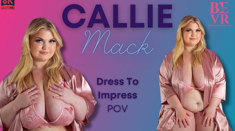 Dress To Impress Callie Mack BlushErotica vr porn video