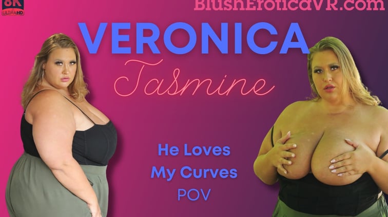 He Loves My Curves Veronica Jasmine BlushErotica vr porn video
