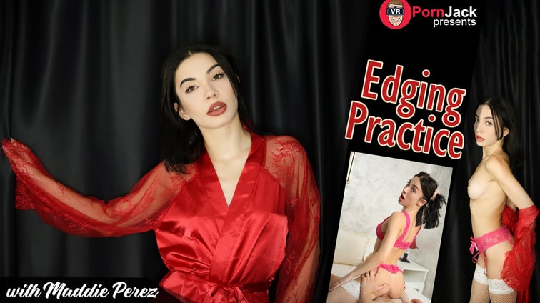 Edging Practice Maddie Perez VRPornJack vr porn video