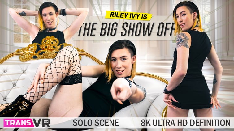 [Trans] Riley Ivy Is The Big Show Off! Riley Ivy TransVR vr porn video