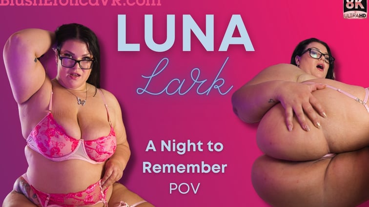 A Night To Remember - Luna Lark Luna Lark BlushErotica vr porn video