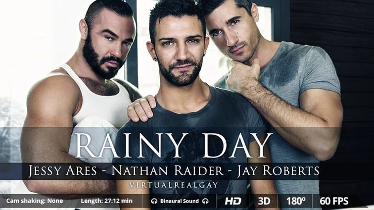 [Gay] Rainy Day Nathan Raider Jay Roberts, Jessy Ares, Nathan Raider VirtualRealGay vr porn video