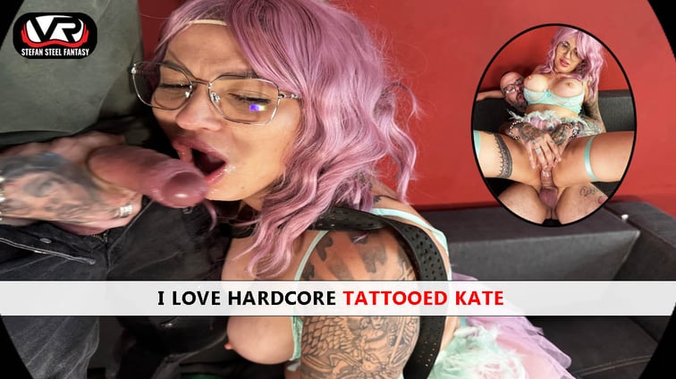 I Love Hardcode Tattooed Kate Tattooed Kate Stefan Steel Fantasy vr porn video