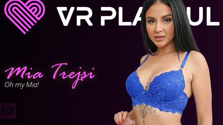Oh my Mia! Mia Trejsi VR Playful vr porn video