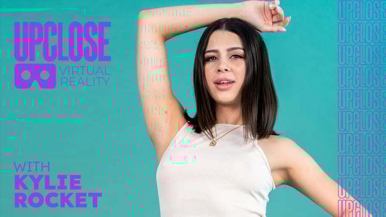 Up Close VR with Kylie Rocket Kylie Rocket UPCLOSE VR vr porn video