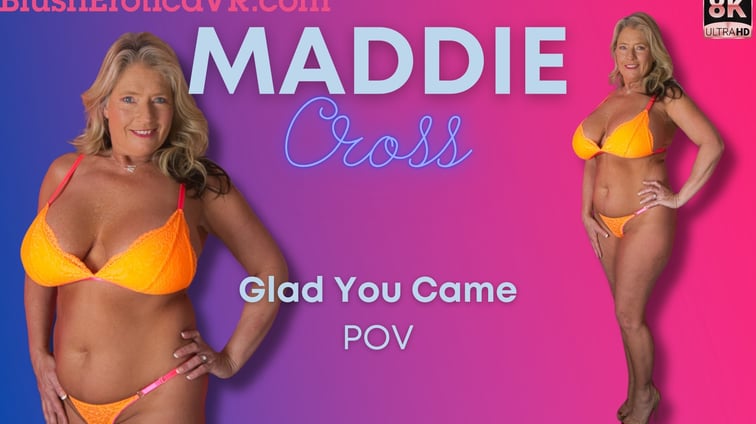 Glad You Came - Maddie Cross Maddie Cross BlushErotica vr porn video
