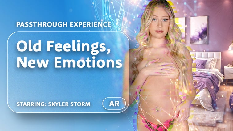 Old Feelings, New Emotions [Passthrough] Skyler Storm AR Porn vr porn video
