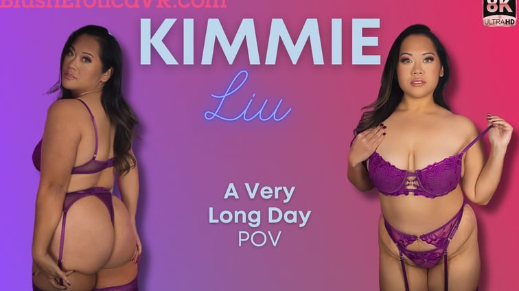 A Very Long Day Kimmie Liu BlushErotica vr porn video