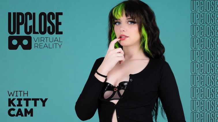 Up Close VR with Kitty Cam Kitty Cam UPCLOSE VR vr porn video