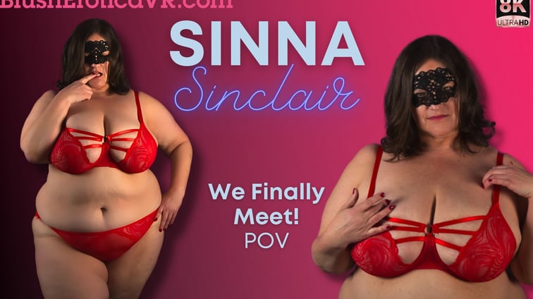 We Finally Meet Sinna Sinclair BlushErotica vr porn video