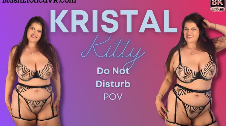 Do Not Disturb - Kristal Kitty Kristal Kitty BlushErotica vr porn video
