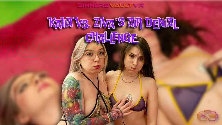 Air Denial Challenge Kaiia Eve, Ziva Fey SinnersVaultVR vr porn video