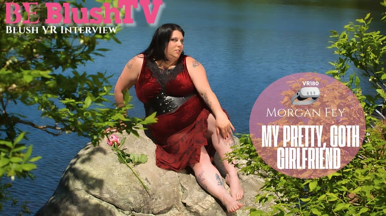 My Pretty, Goth Girlfriend Morgan Fey BlushErotica vr porn video