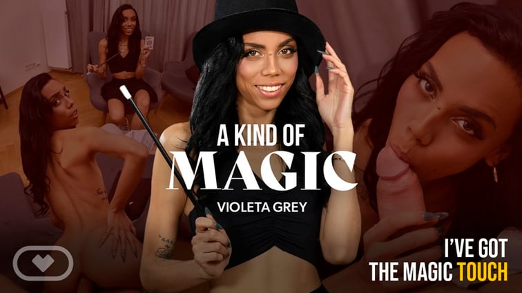 A Kind of Magic Violeta Grey Virtual Real Porn vr porn video