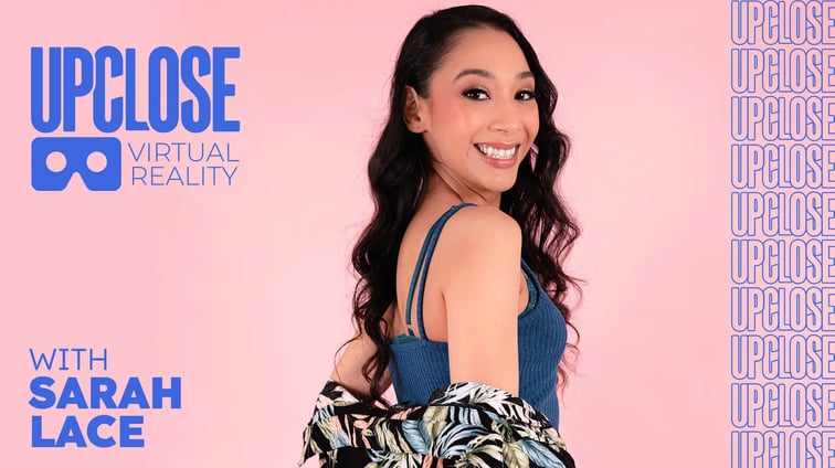 Up Close VR With Sarah Lace Sarah Lace UPCLOSE VR vr porn video