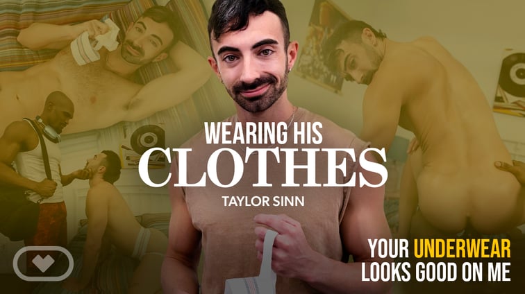[Gay] Wearing His Clothes Boe Jack Ryan, Taylor Sinn VirtualRealGay vr porn video