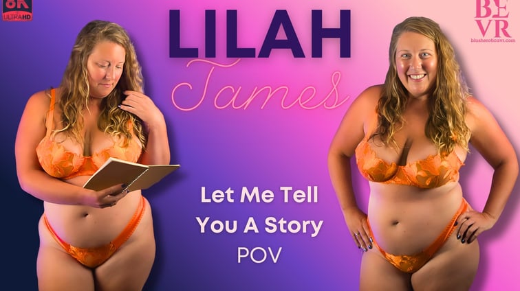 Let Me Tell You A Story Lilah James BlushErotica vr porn video
